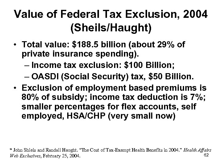 Value of Federal Tax Exclusion, 2004 (Sheils/Haught) • Total value: $188. 5 billion (about