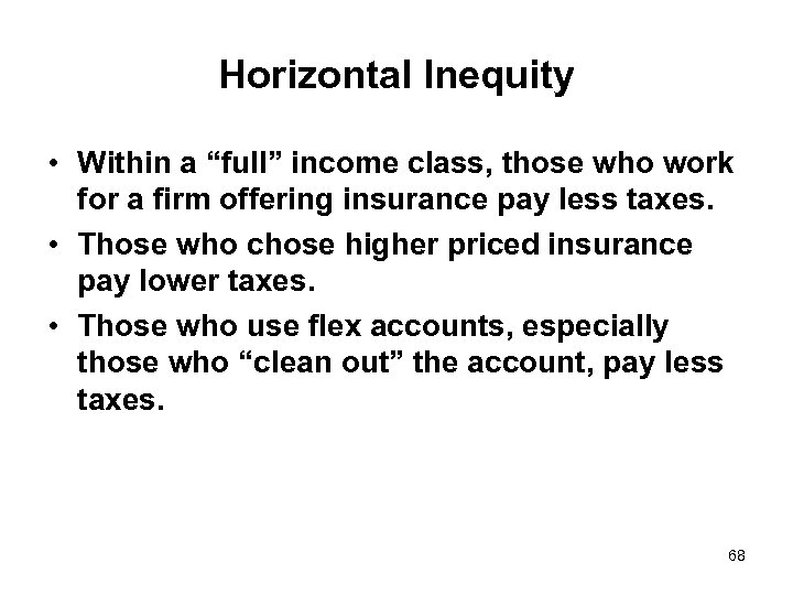 Horizontal Inequity • Within a “full” income class, those who work for a firm
