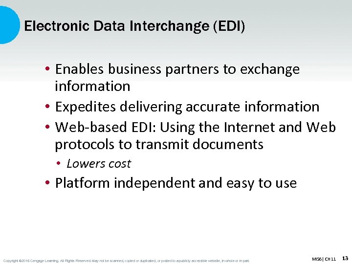 Electronic Data Interchange (EDI) • Enables business partners to exchange information • Expedites delivering