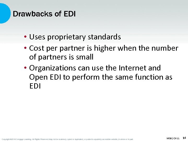 Drawbacks of EDI • Uses proprietary standards • Cost per partner is higher when