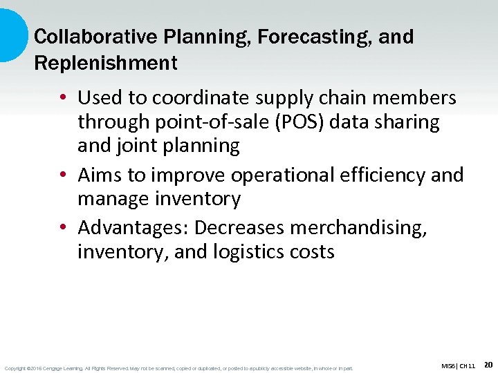 Collaborative Planning, Forecasting, and Replenishment • Used to coordinate supply chain members through point-of-sale