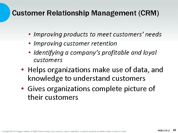 Customer Relationship Management (CRM) • Improving products to meet customers’ needs • Improving customer