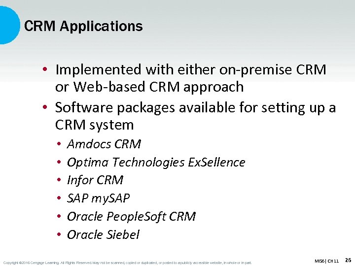 CRM Applications • Implemented with either on-premise CRM or Web-based CRM approach • Software