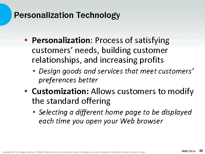 Personalization Technology • Personalization: Process of satisfying customers’ needs, building customer relationships, and increasing