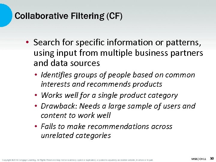 Collaborative Filtering (CF) • Search for specific information or patterns, using input from multiple