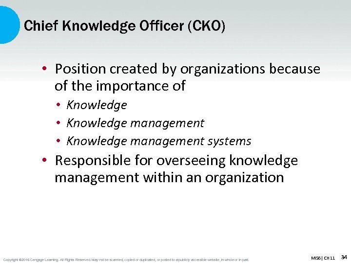 Chief Knowledge Officer (CKO) • Position created by organizations because of the importance of