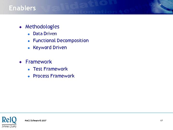 Enablers Methodologies Data Driven Functional Decomposition Keyword Driven Framework Test Framework Process Framework Rel.