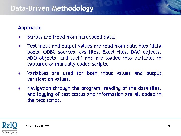 Data-Driven Methodology Approach: Scripts are freed from hardcoded data. Test input and output values