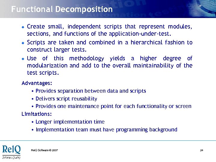 Functional Decomposition Create small, independent scripts that represent modules, sections, and functions of the
