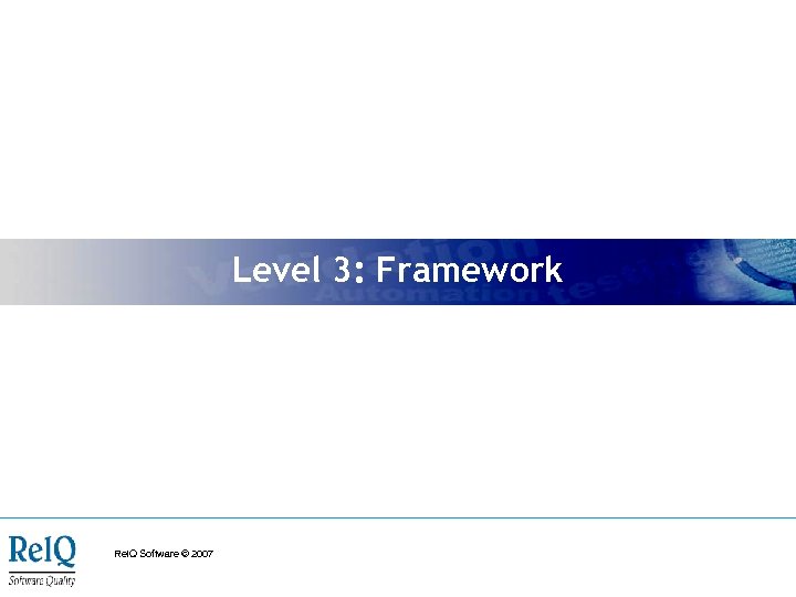 Level 3: Framework Rel. Q Software © 2007 