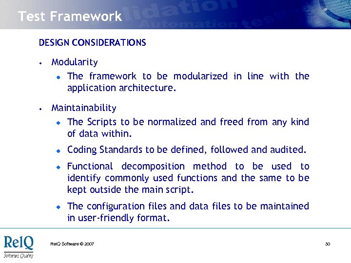 Test Framework DESIGN CONSIDERATIONS • Modularity The framework to be modularized in line with