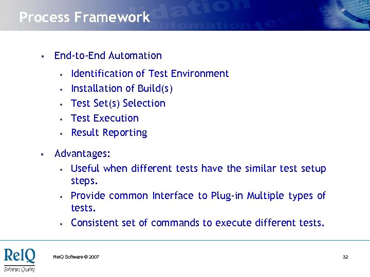Process Framework § End-to-End Automation • • • § Identification of Test Environment Installation