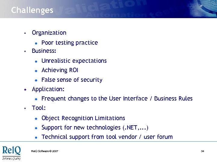 Challenges § Organization § Poor testing practice Business: Unrealistic expectations Achieving ROI False sense