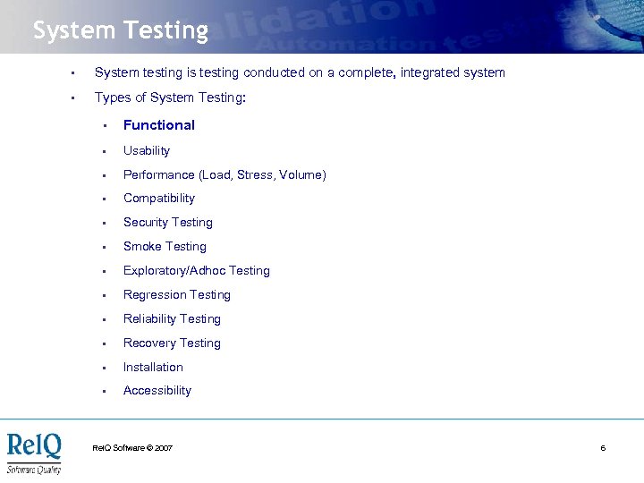 System Testing • System testing is testing conducted on a complete, integrated system •