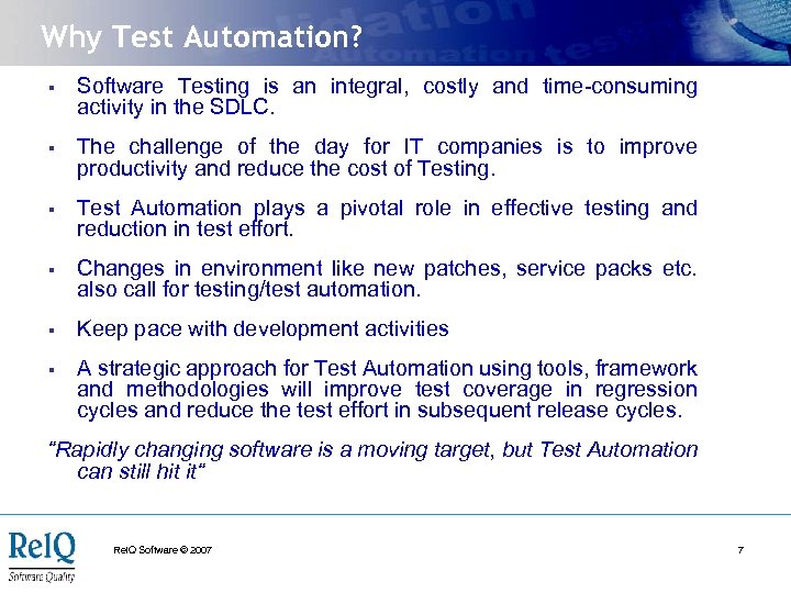 Why Test Automation? § Software Testing is an integral, costly and time-consuming activity in