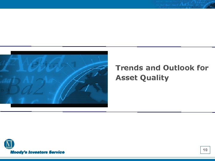Trends and Outlook for Asset Quality 10 