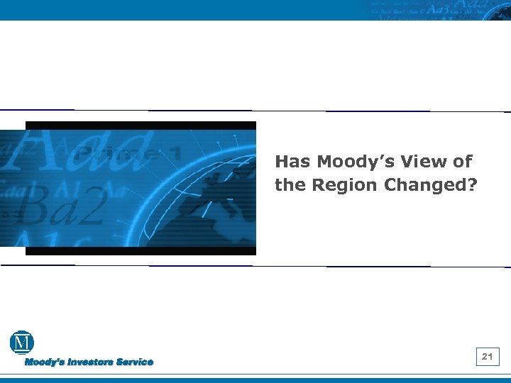 Has Moody’s View of the Region Changed? 21 