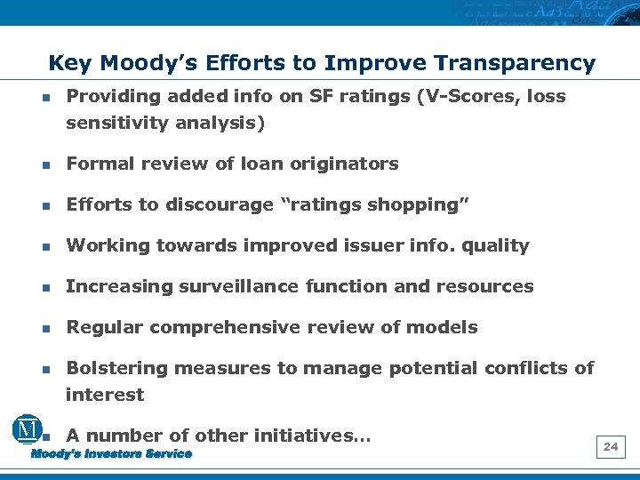 Key Moody’s Efforts to Improve Transparency n Providing added info on SF ratings (V-Scores,