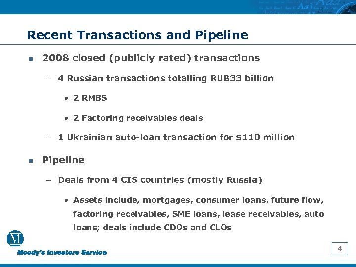 Recent Transactions and Pipeline n 2008 closed (publicly rated) transactions – 4 Russian transactions