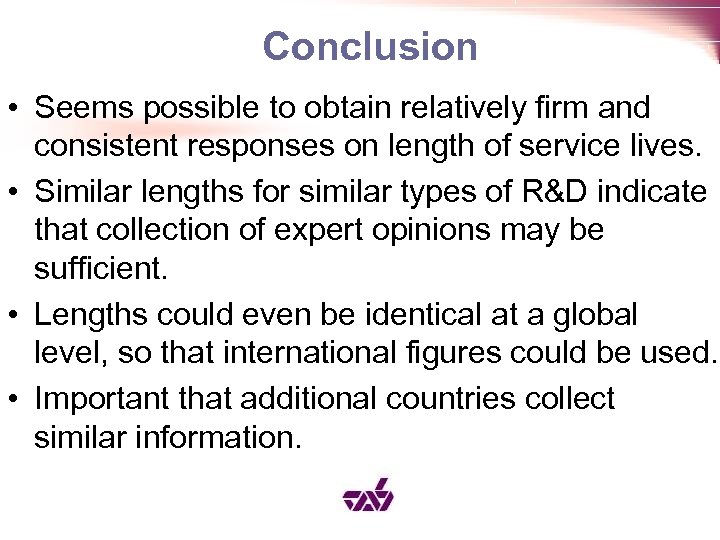 Conclusion • Seems possible to obtain relatively firm and consistent responses on length of