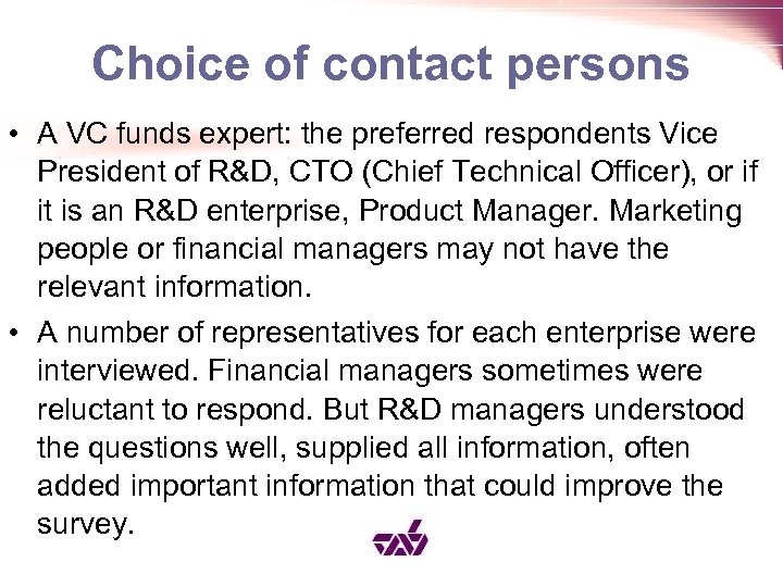 Choice of contact persons • A VC funds expert: the preferred respondents Vice President
