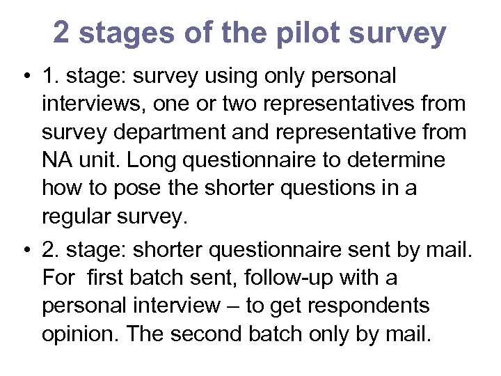 2 stages of the pilot survey • 1. stage: survey using only personal interviews,