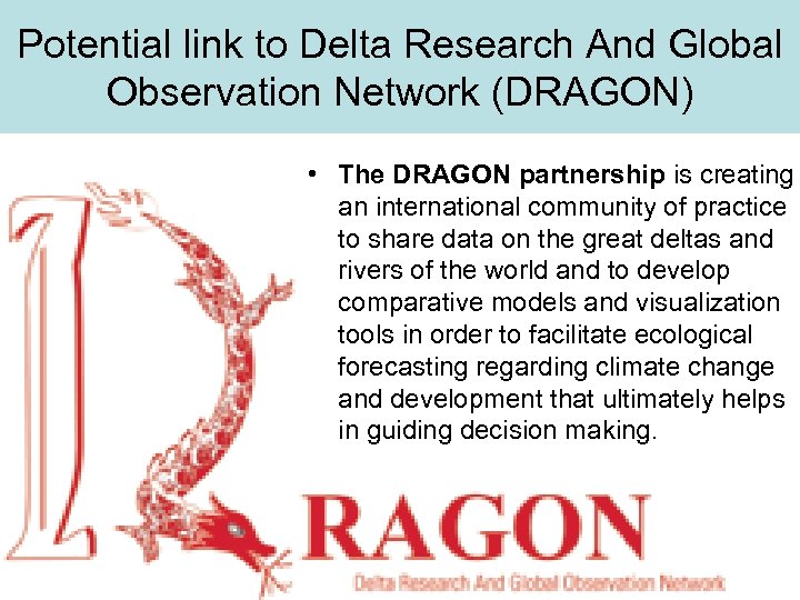 Potential link to Delta Research And Global Observation Network (DRAGON) • The DRAGON partnership