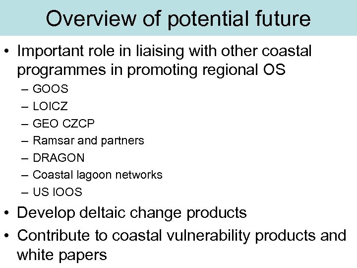 Overview of potential future • Important role in liaising with other coastal programmes in