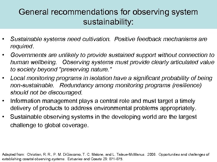General recommendations for observing system sustainability: • Sustainable systems need cultivation. Positive feedback mechanisms