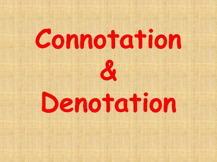 Connotation & Denotation 