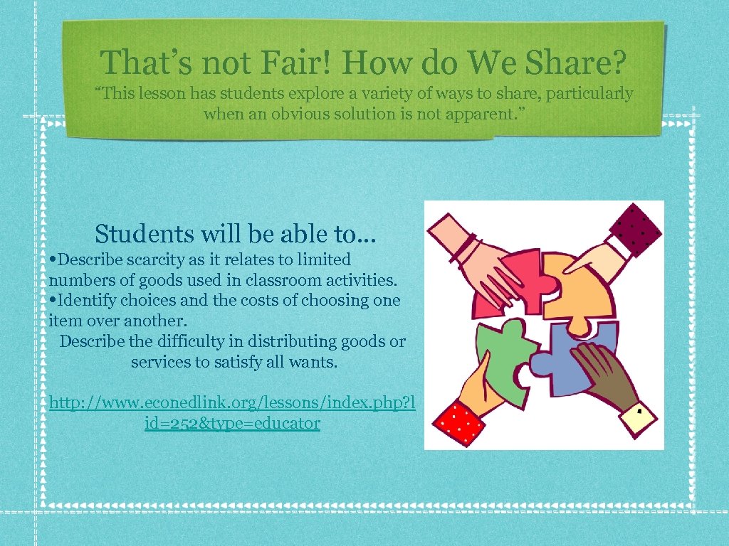 That’s not Fair! How do We Share? “This lesson has students explore a variety