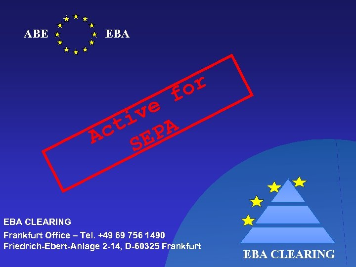 ABE EBA or f ve ti PA Ac SE EBA CLEARING Frankfurt Office –