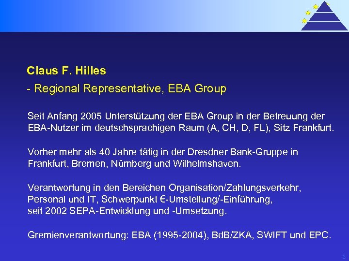 Claus F. Hilles - Regional Representative, EBA Group Seit Anfang 2005 Unterstützung der EBA