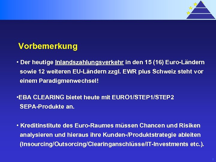 Vorbemerkung • Der heutige Inlandszahlungsverkehr in den 15 (16) Euro-Ländern sowie 12 weiteren EU-Ländern