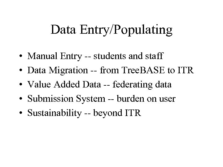 Data Entry/Populating • • • Manual Entry -- students and staff Data Migration --