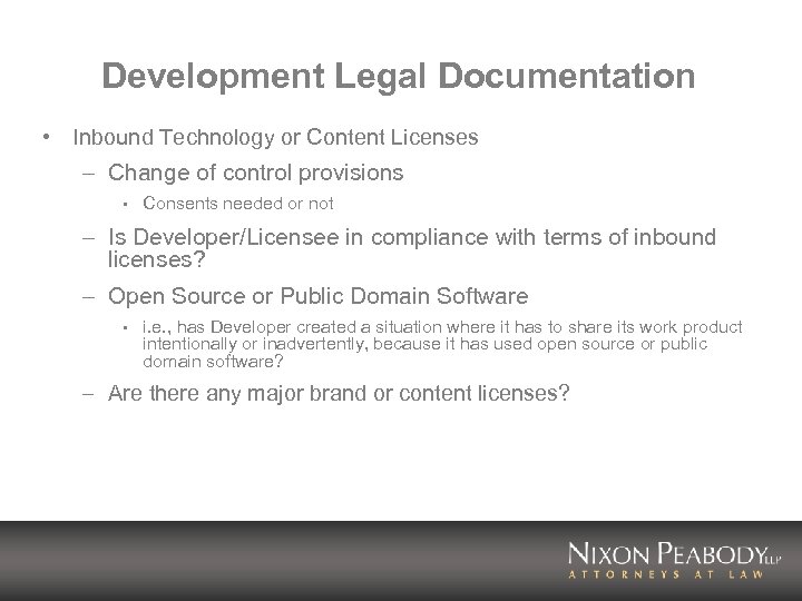 Development Legal Documentation • Inbound Technology or Content Licenses – Change of control provisions