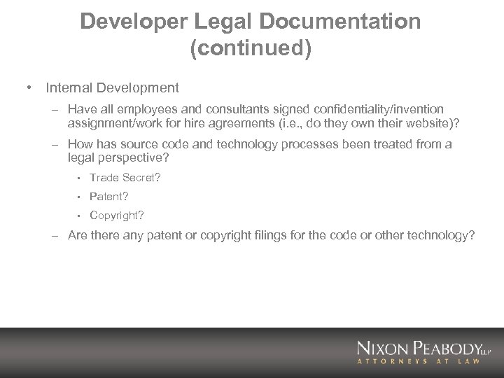 Developer Legal Documentation (continued) • Internal Development – Have all employees and consultants signed