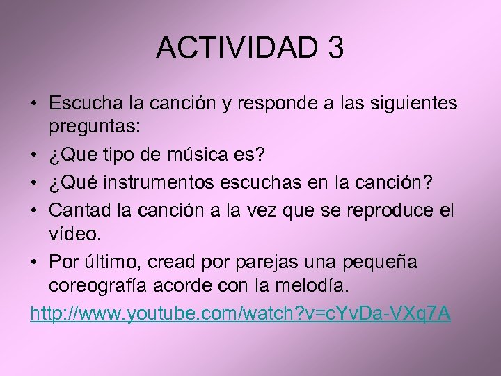 ACTIVIDAD 3 • Escucha la canción y responde a las siguientes preguntas: • ¿Que