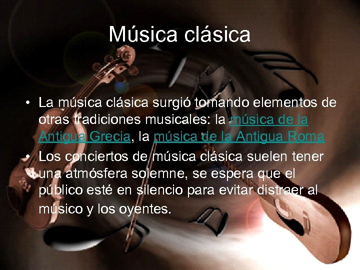 Música clásica • La música clásica surgió tomando elementos de otras tradiciones musicales: la