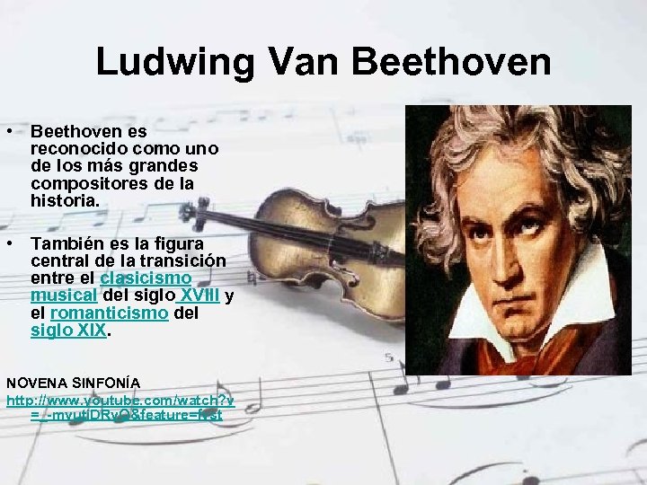 Ludwing Van Beethoven • Beethoven es reconocido como uno de los más grandes compositores