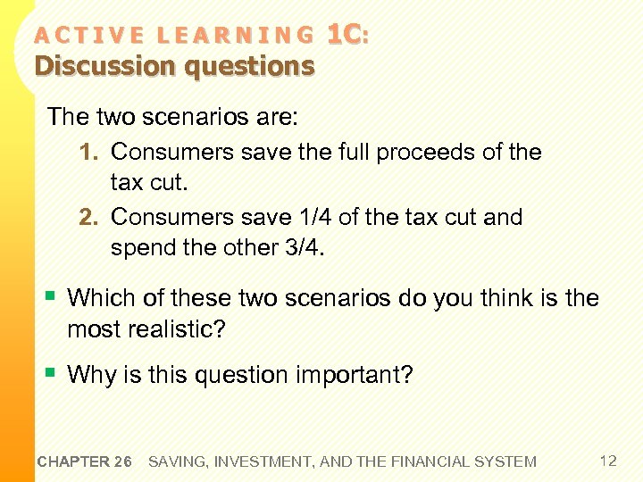 ACTIVE LEARNING Discussion questions 1 C: The two scenarios are: 1. Consumers save the