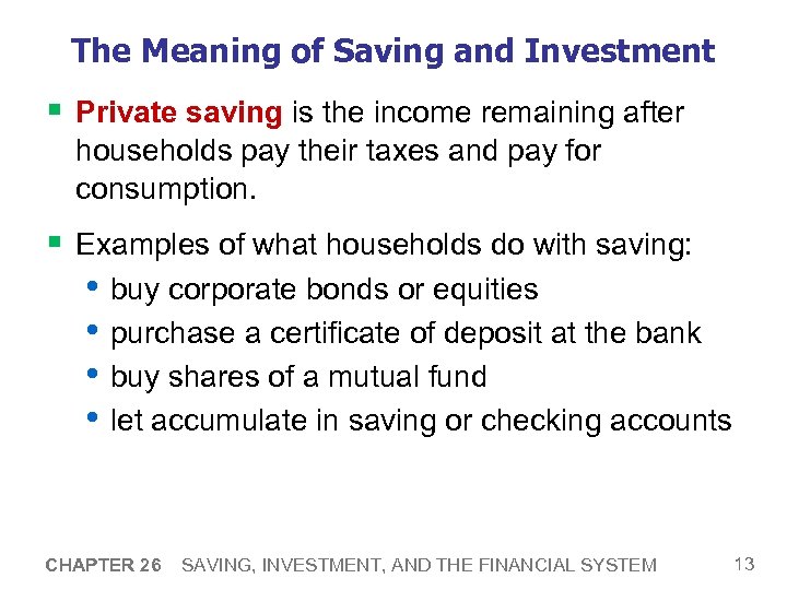 The Meaning of Saving and Investment § Private saving is the income remaining after