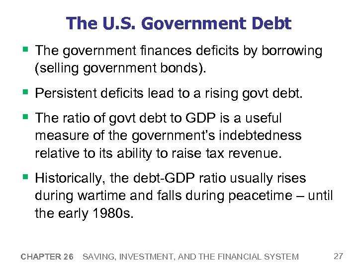 The U. S. Government Debt § The government finances deficits by borrowing (selling government