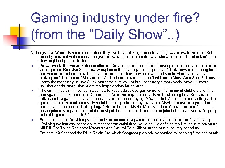 Gaming industry under fire? (from the “Daily Show”. . ) Video games. When played