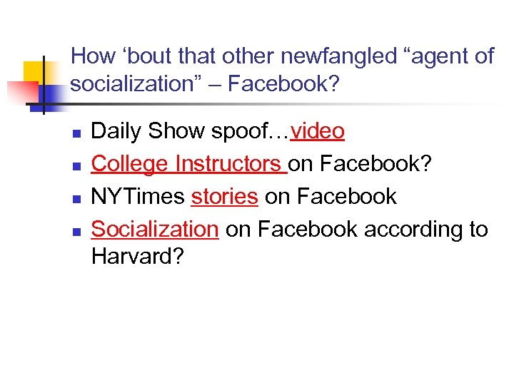 How ‘bout that other newfangled “agent of socialization” – Facebook? n n Daily Show