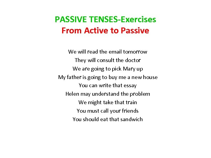 PASSIVE TENSES-Exercises From Active to Passive We will read the email tomorrow They will