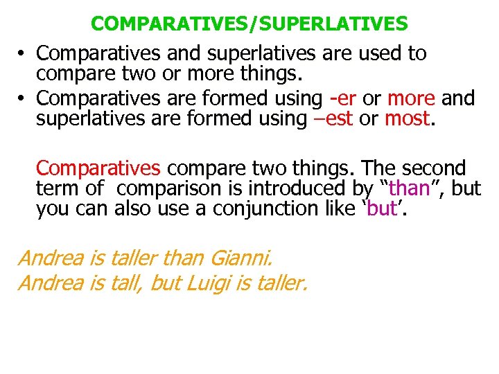 COMPARATIVES/SUPERLATIVES • Comparatives and superlatives are used to compare two or more things. •