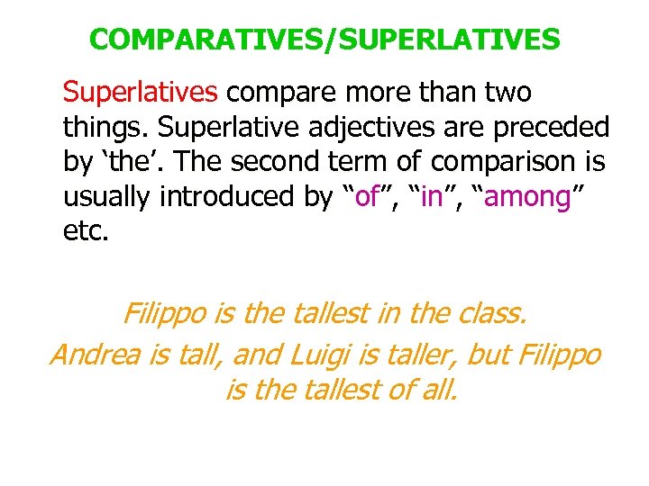 COMPARATIVES/SUPERLATIVES Superlatives compare more than two things. Superlative adjectives are preceded by ‘the’. The