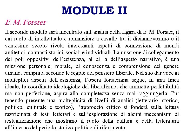 MODULE II E. M. Forster Il secondo modulo sarà incentrato sull’analisi della figura di