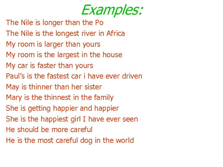 Examples: The Nile is longer than the Po The Nile is the longest river